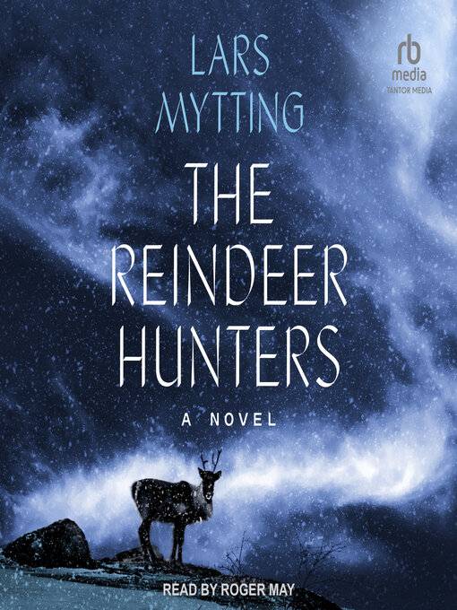 Title details for The Reindeer Hunters by Lars Mytting - Available